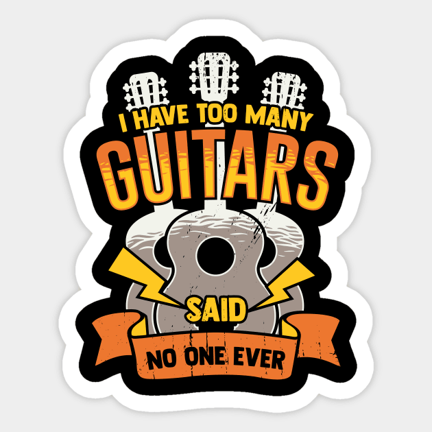 I Have Too Many Guitars Said No One Ever Sticker by Dolde08